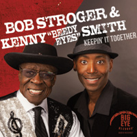 KEEPIN’ IT TOGETHER by Bob Stroger & Kenny “Beedy Eyes” Smith